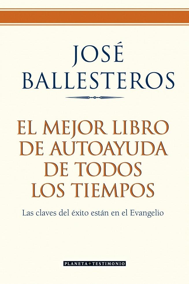 EL MEJOR LIBRO DE AUTOAYUDA DE TODOS LOS TIEMPOS. LAS CLAVES DEL ÉXITO ESTÁN EN | 9788408072591 | JOSÉ BALLESTEROS DE LA PUERTA