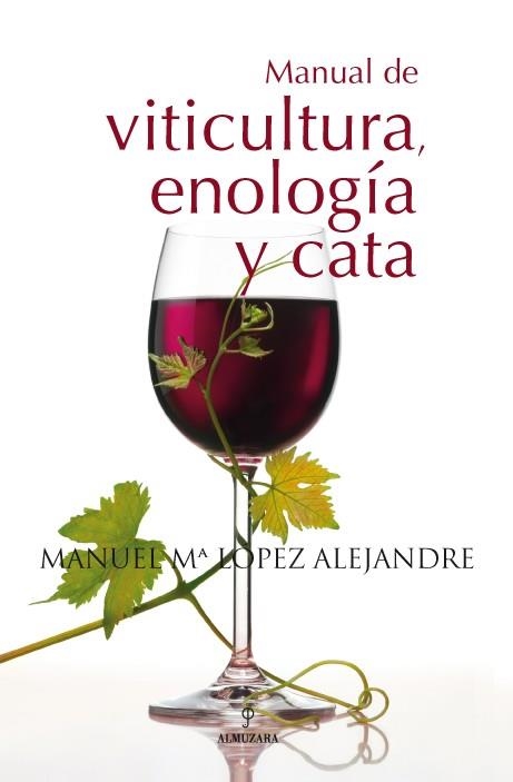 MANUAL DE VITICULTURA, ENOLOGÍA Y CATA | 9788496710764 | LÓPEZ ALEJANDRE, MANUEL