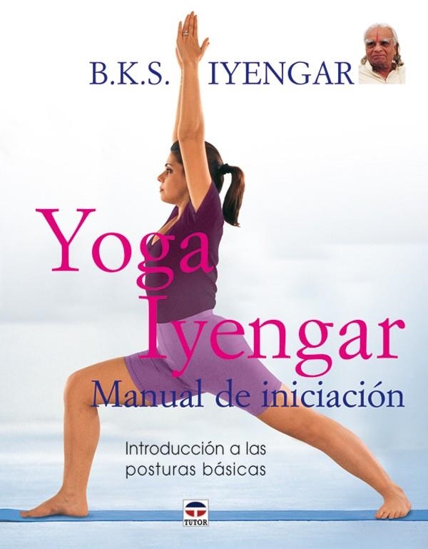 YOGA IYENGAR. MANUAL DE INICIACIÓN | 9788479026233 | IYENGAR, B.K.S.