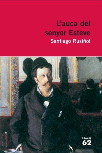 L'AUCA DEL SENYOR ESTEVE.NOVEL·LA | 9788429760200 | SANTIAGO RUSIÑOL