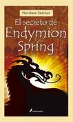 SECRETO DE ENDYMION SPRING, EL | 9788498380668 | SKELTON, MATTHEW