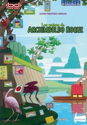 LOS AMIGOS DE ARCHIMBOLDO ROQUE | 9788496957381 | FERNÁNDEZ SERRANO, JACOBO