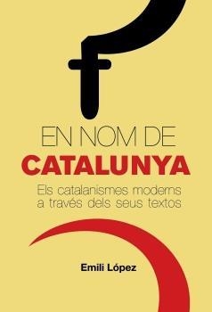 EN NOM DE CATALUNYA | 9788497872386 | EMILI LÓPEZ I TOSSAS