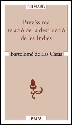 BREVÍSSIMA RELACIÓ DE LA DESTRUCCIÓ DE LES ÍNDIES | 9788437067322 | CASAS, BARTOLOMÉ DE LAS