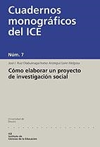 CÓMO ELABORAR UN PROYECTO DE INVESTIGACIÓN SOCIAL | 9788474855470 | RUIZ OLABUÉNAGA, JOSÉ I./ARISTEGUI, IRATXE/MELGOSA, LEIRE