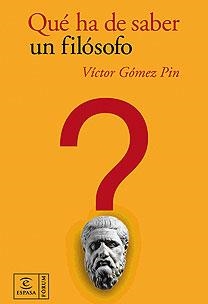 QUÉ HA DE SABER UN FILÓSOFO | 9788467026993 | VÍCTOR GÓMEZ PIN