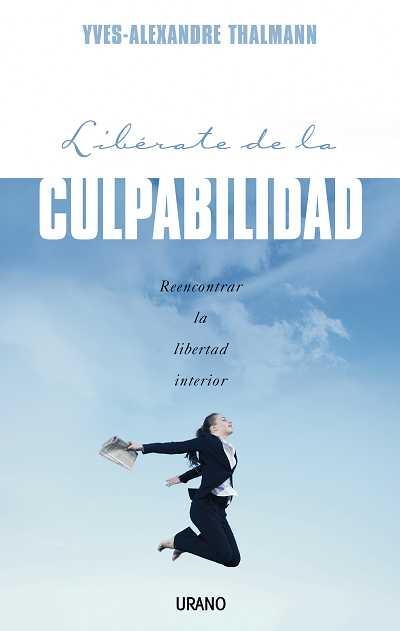 LIBÉRATE DE LA CULPABILIDAD | 9788479536695 | THALMANN, YVES-ALEXANDRE