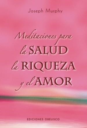 MEDITACIONES PARA LA SALUD, LA RIQUEZA Y EL A | 9788497774529 | MURPHY, JOSEPH