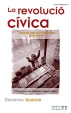 LA REVOLUCIÓ CÍVICA | 9788497913485 | DOMÈNEC GUANSÉ. EDICIÓ A CURA DE FRANCESC FOGUET I BOREU