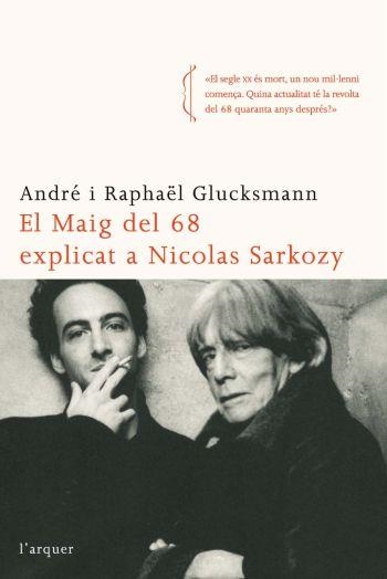 EL MAIG DEL 68 EXPLICAT A NICOLAS SARKOZY | 9788496499874 | JOSEP-LLUÍS CAROD-ROVIRA/ANDRÉ GLUCKSMANN/RAPHAËL GLUCKSMANN