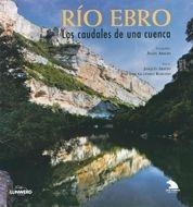 RÍO EBRO. LOS CAUDALES DE UNA CUENCA | 9788497854252 | JOSÉ LUIS GUTIÉRREZ