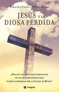 JESÚS Y LA DIOSA PERDIDA | 9788478718054 | FREKE, TIMOTHY/GANDY, PETER