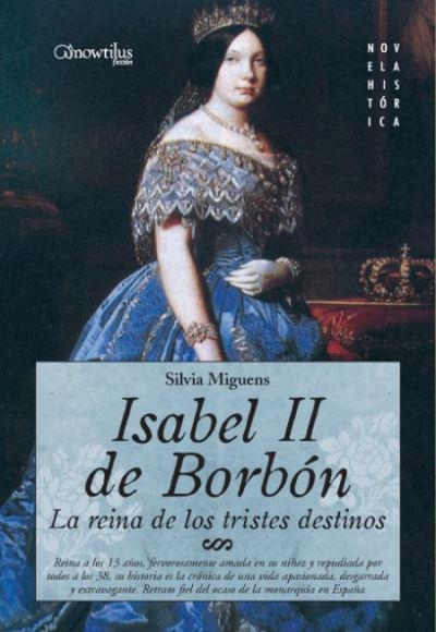 ISABEL II DE BORBÓN. LA REINA DE LOS TRISTES DESTINOS | 9788497633031 | MIGUENS NARVAIZ, SILVIA