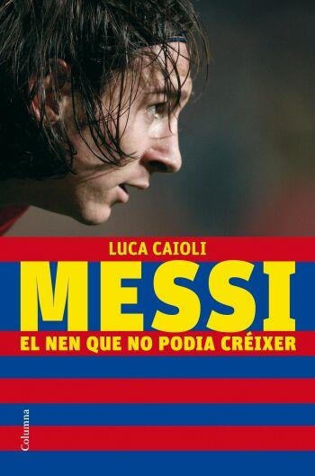 MESSI, EL NEN QUE NO PODIA CRÉIXER | 9788466409193 | LUCA CAIOLI