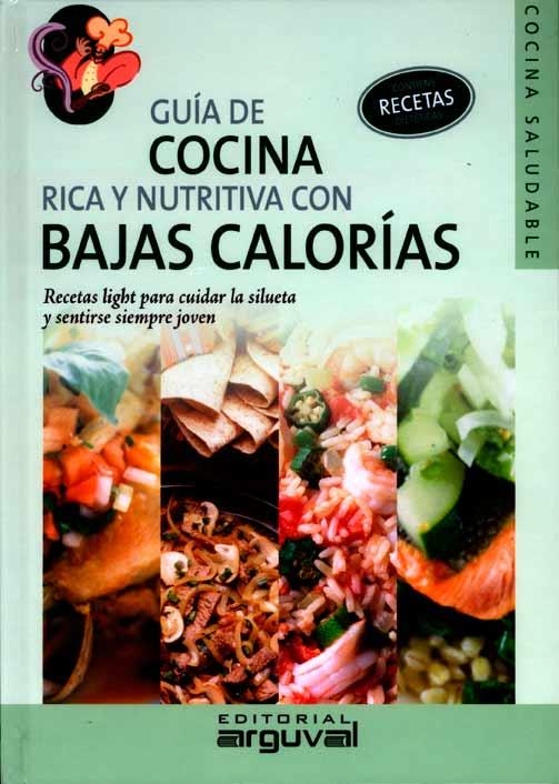 GUÍA DE COCINA RICA Y NUTRITIVA CON BAJAS CALORÍAS | 9788496912168 | CYNTHIA AGUIRRE, VALERIA/GUARIÑO, MARÍA DE LOS ÁNGELES