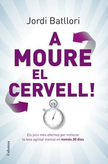 A MOURE EL CERVELL | 9788466409285 | JORDI BATLLORI