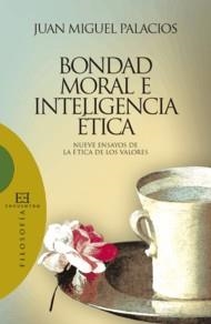 BONDAD MORAL E INTELIGENCIA ÉTICA | 9788474909203 | PALACIOS GARCÍA, JUAN MIGUEL