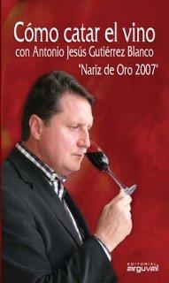 COMO CATAR EL VINO NARIZ DE ORO 2007 | 9788496912229 | GUITIERREZ BLANCO, ANTONIO JESUS