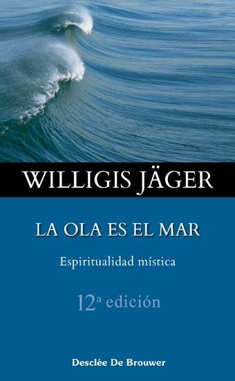 LA OLA ES EL MAR. ESPIRITUALIDAD MÍSTICA | 9788433016713 | JÄGER, WILLIGIS