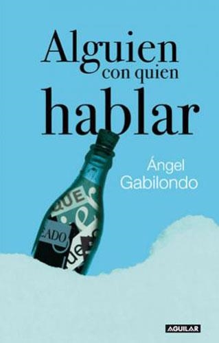 ALGUIEN CON QUIEN HABLAR | 9788403098589 | GABILONDO, ÁNGEL