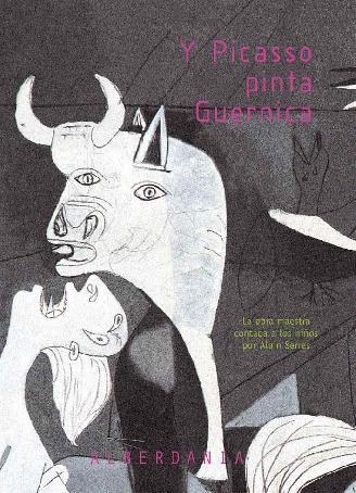 Y PICASSO PINTA GUERNICA | 9788498680195 | SERRES, ALAIN