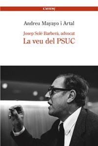 JOSEP SOLÉ BARBERÀ. LA VEU DEL PSUC | 9788488839206 | MAYAYO I ARTAL, ANDREU