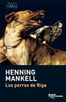 LOS PERROS DE RIGA | 9788483835210 | MANKELL, HENNING