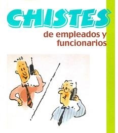 CHISTES DE EMPLEADOS Y FUNCIONARIOS | 9788496707702 | ANÓNIMO