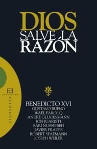 DIOS SALVE LA RAZÓN | 9788474909159 | RATZINGER (BENEDICTO XVI), JOSEPH/GLUCKSMANN, ANDRÈ/FAROUQ, WAEL/NUSSEIBEH, SARI/SPAEMANN, ROBERT/BU