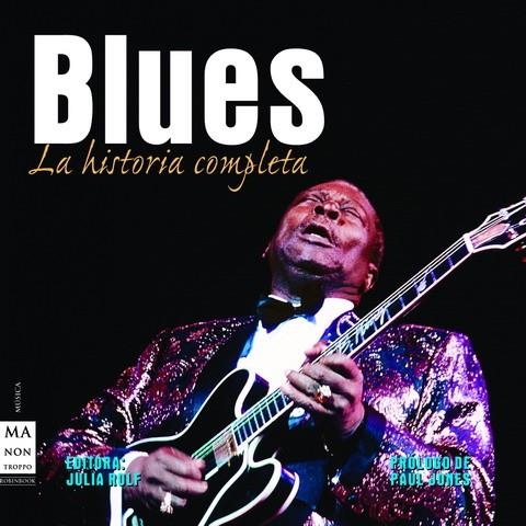 BLUES. LA HISTORIA COMPLETA | 9788496924307 | ROLF, JULIA