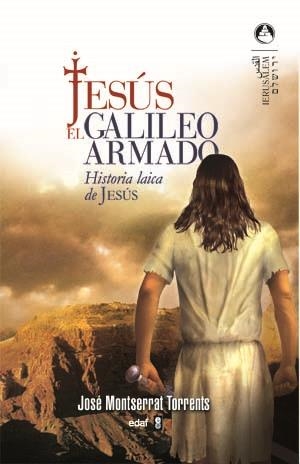 JESÚS, EL GALILEO ARMADO | 9788441419629 | MONTSERRAT TORRENS, JOSÉ