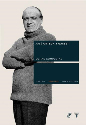 ORTEGA Y GASSET TOMO VII. .OBRA POSTUMA 1902-1925 | 9788430606245 | ORTEGA Y GASSET, JOSE