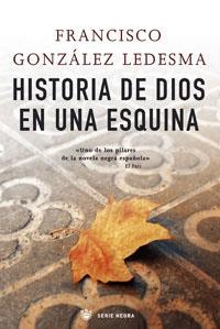 HISTORIA DE DIOS EN UNA ESQUINA | 9788498673036 | GONZÁLEZ LEDESMA, FRANCISCO