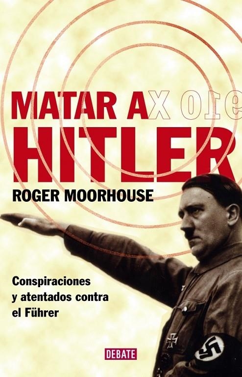 MATAR A HITLER | 9788483067543 | MOORHOUSE,ROGER