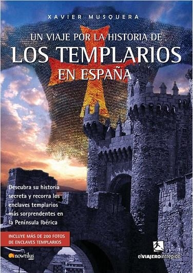 UN VIAJE POR LA HISTORIA DE LOS TEMPLARIOS EN ESPAÑA | 9788497634076 | MUSQUERA MORENO, XAVIER