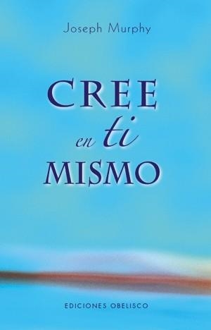 CREE EN TI MISMO | 9788497774680 | MURPHY, JOSEPH