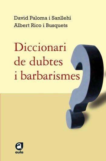 DICCIONARI DE DUBTES I BARBARISMES | 9788429761498 | DAVID PALOMA/ALBERT RICO