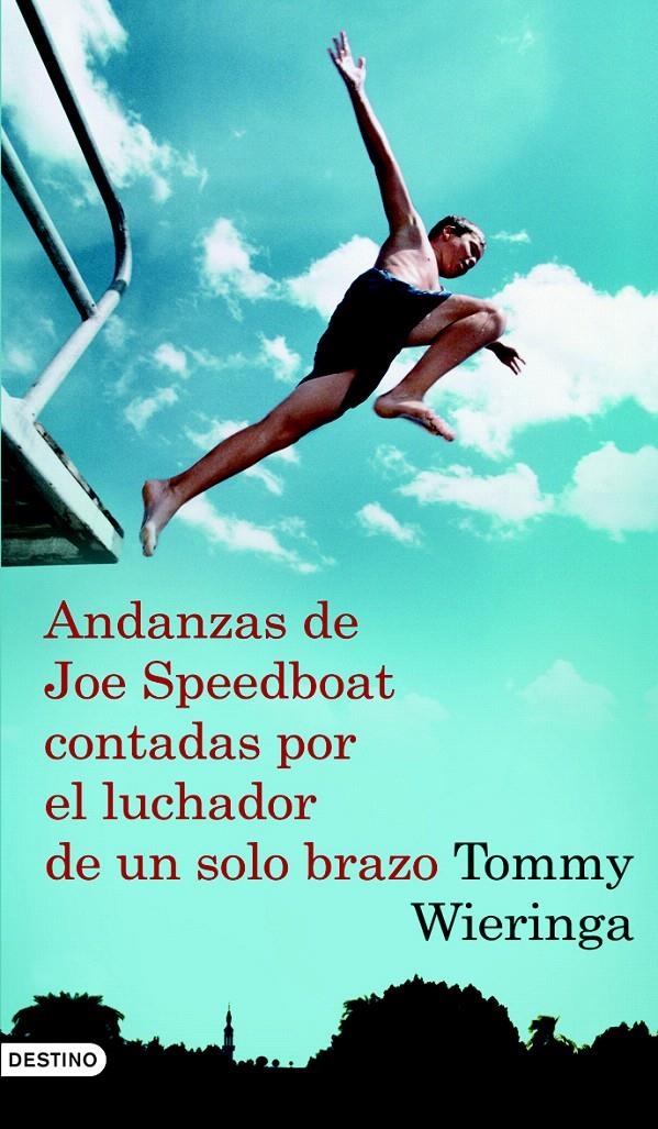 ANDANZAS DE JOE SPEEDBOAT CONTADAS POR EL LUCHADOR DE UN SOLO BRAZO. | 9788423340736 | TOMMY WIERINGA