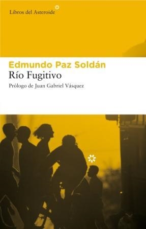 RÍO FUGITIVO | 9788493591472 | PAZ SOLDÁN, EDMUNDO