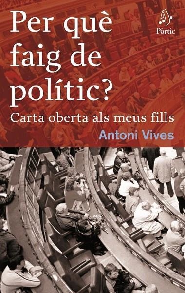 PER QUÈ FAIG DE POLÍTIC | 9788498090291 | ANTONI VIVES