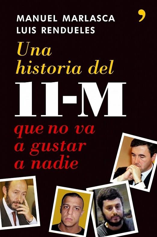 UNA HISTORIA DEL 11-M QUE NO VA A GUSTAR | 9788484606512 | MANUEL ENRIQUE MARLASCA GARCÍA/LUIS ANTONIO RENDUELES