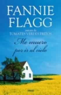 ME MUERO POR IR AL CIELO | 9788466628754 | FLAGG, FANNIE