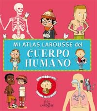 MI ATLAS LAROUSSE DEL CUERPO HUMANO | 9788480168281