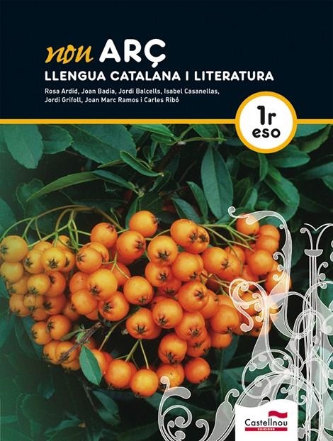 NOU ARÇ. LLENGUA CATALANA I LITERATURA 1R ESO | 9788498044829 | JOAN BADIA PUJOL/JORDI BALCELLS DOMÈNECH/ISABEL CASANELLAS BASSOLS/JORDI GRIFOLL ÀVILA/CARLES RIBÓ C