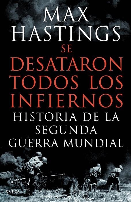 SE DESATARON TODOS LOS INFIERNOS | 9788498924626 | MAX HASTINGS