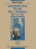 SALVADOR RIAL, VICARI DEL CARDENAL DE LA PAU | 9788478264568 | RAGUER I SUÑER, HILARI