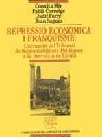 REPRESSIÓ ECONÒMICA I FRANQUISME: L'ACTUACIÓ DEL TRIBUNAL DE RESPONSABILITATS PO | 9788478267965 | MIR, CONXITA/CORRETGÉ, FABIÀ