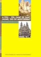 A PEU? PEL CAMÍ DE SANT JAUME, DES DE MONTSERRAT | 9788478268030 | RIBERA-MARINÉ, RAMON