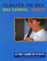 FLAUTA DE BEC. GRAU ELEMENTAL. INICIACIÓ. EL MEU LLIBRE DE FLAUTA | 9788478268436 | SAPERAS LAFARGA, JOSEP MARIA