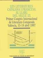 LES LITERATURES CATALANA I FRANCESA AL LLARG DEL SEGLE XX. PRIMER CONGRÉS INTERN | 9788478268887 | BENOIT, CLAUDE/CARBÓ, FERRAN